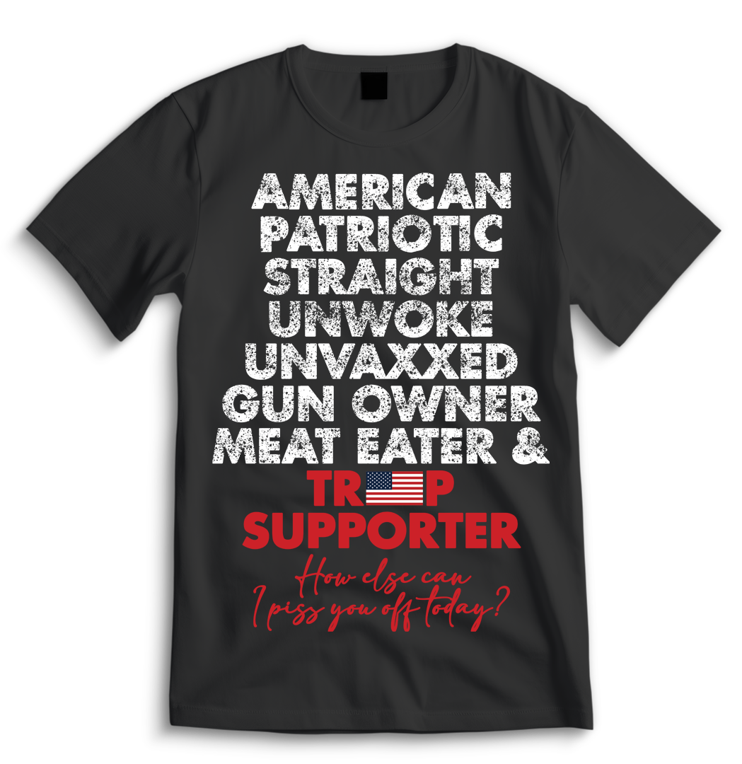 American, Patriotic, Straight, Unwoke, Unvaxxed, Gun Owner & Meat Eater