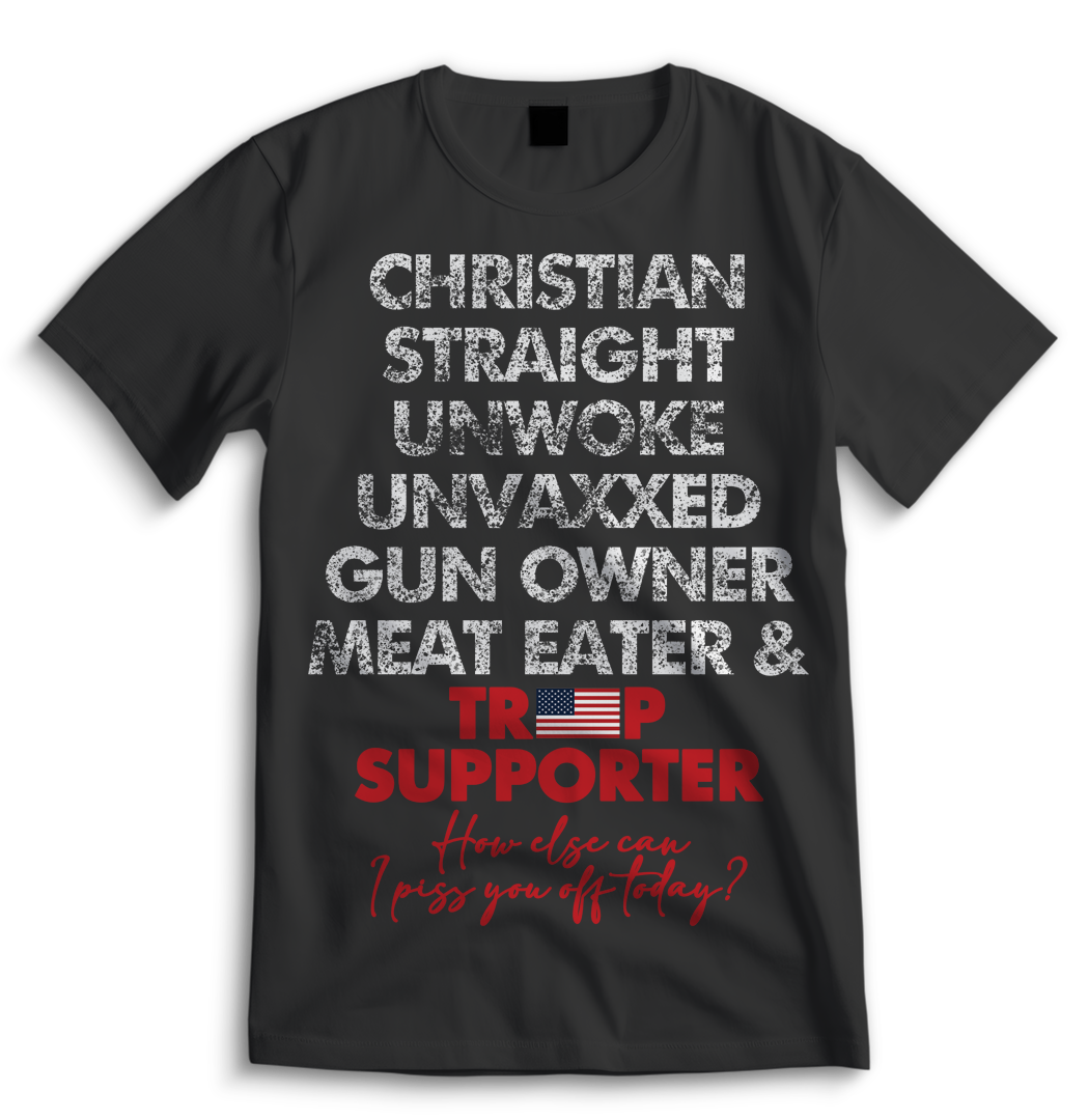 Christian, Straight, Unwoke, Unvaxxed, Gun Owner & Meat Eater