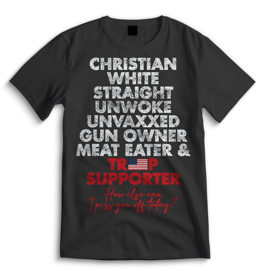 Christian, White, Straight, Unwoke, Unvaxxed, Gun Owner & Meat Eater