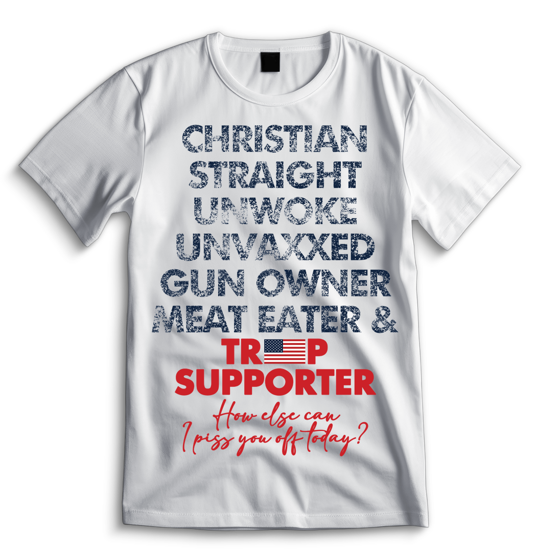 Christian, Straight, Unwoke, Unvaxxed, Gun Owner & Meat Eater