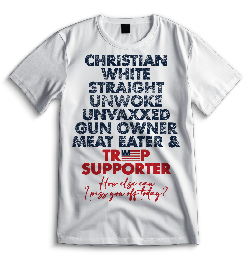 Christian, White, Straight, Unwoke, Unvaxxed, Gun Owner & Meat Eater